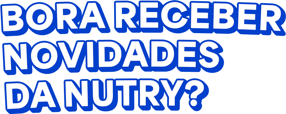 Nutry - Bora receber novidades da Nutry?